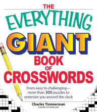 Title: The Everything Giant Book Of Crosswords: From easy to challenging - more than 300 puzzles to entertain you around the clock, Author: Charles Timmerman