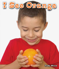 Title: I See Orange, Author: Trudy Micco