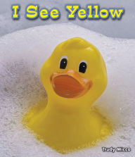 Title: I See Yellow, Author: Trudy Micco