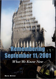 Title: Remembering September 11, 2001: What We Know Now, Author: Mara Miller