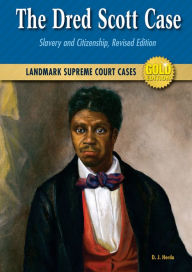 Title: The Dred Scott Case: Slavery and Citizenship, Revised Edition, Author: D. J. Herda