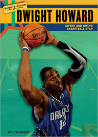 Title: Dwight Howard: Gifted and Giving Basketball Star, Author: Ryan Basen