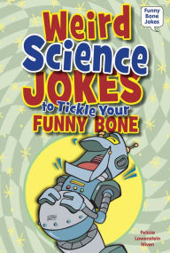 Title: Weird Science Jokes to Tickle Your Funny Bone, Author: Felicia Lowenstein Niven