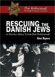 Title: Rescuing the Danish Jews: A Heroic Story From the Holocaust, Author: Ann Byers