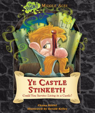 Title: Ye Castle Stinketh: Could You Survive Living in a Castle?, Author: Chana Stiefel