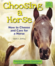 Title: Choosing a Horse: How to Choose and Care for a Horse, Author: Laura S. Jeffrey