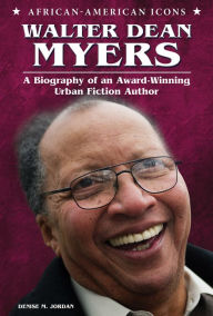 Title: Walter Dean Myers: A Biography of an Award-Winning Urban Fiction Author, Author: Denise M. Jordan