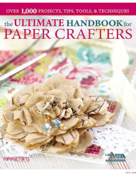 Title: Ultimate Handbook for Paper Crafters, Author: Leisure Arts