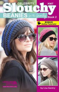 Title: Celebrity Knit Slouchy Beanies for the Family, Book 2, Author: Lisa Gentry