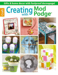 Title: Creating with Mod Podge, Author: Leisure Arts