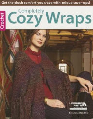 Title: Completely Cozy Wraps to Crochet, Author: Shelle Hendrix