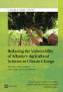 Reducing the Vulnerability of Albania's Agricultural Systems to Climate Change: Impact Assessment and Adaptation Options
