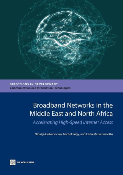 Broadband Networks the Middle East and North Africa: Accelerating High-Speed Internet Access