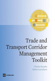 Title: Trade and Transport Corridor Management Toolkit, Author: Charles Kunaka