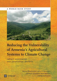 Title: Reducing the Vulnerability of Armenia's Agricultural Systems to Climate Change: Impact Assessment and Adaptation Options, Author: Nicolas Ahouissoussi