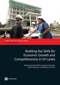 Title: Building the Skills for Economic Growth and Competitiveness in Sri Lanka, Author: Halil Dundar