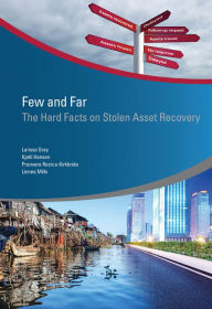 Title: Few and Far: The Hard Facts on Stolen Asset Recovery, Author: Larissa Gray