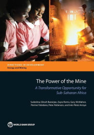 Title: The Power of the Mine: A Transformative Opportunity for Sub-Saharan Africa, Author: Sudeshna Ghosh Banerjee