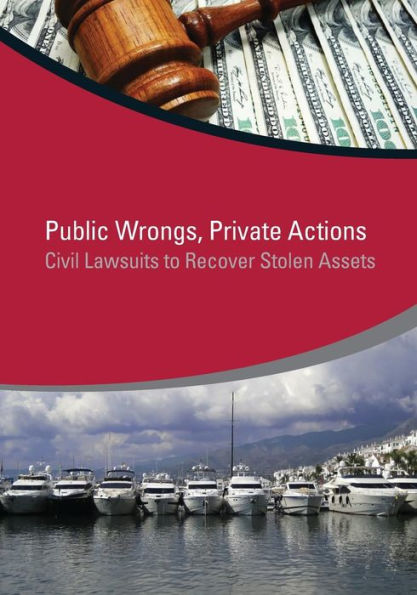 Public Wrongs, Private Actions: Civil Lawsuits to Recover Stolen Assets