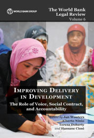 Title: The World Bank Legal Review Volume 6 Improving Delivery in Development: The Role of Voice, Social Contract, and Accountability, Author: Jan Wouters