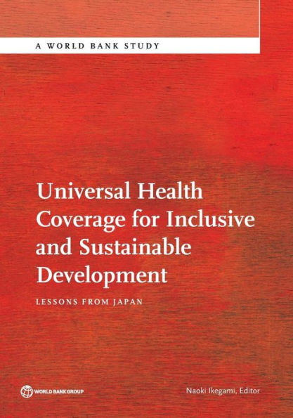 Universal Health Coverage for Inclusive and Sustainable Development: Lessons from Japan