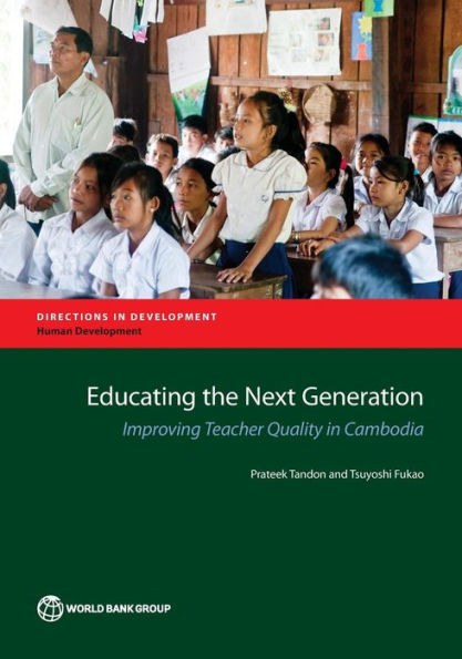 Educating the Next Generation: Improving Teacher Quality Cambodia
