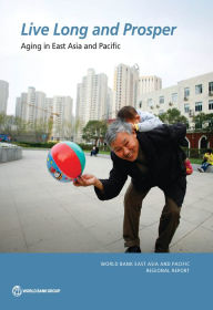 Title: Live Long and Prosper: Aging in East Asia and Pacific, Author: World Bank