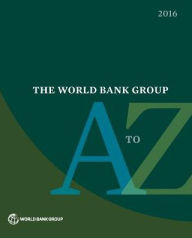 Title: The World Bank Group A to Z 2016, Author: World Bank Group