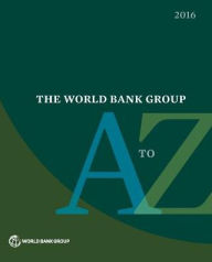 Title: The World Bank Group A to Z 2016, Author: World Bank