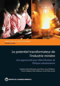 Title: Le potentiel transformateur de l'industrie miniï¿½re en Afrique: Une opportunitï¿½ pour l'ï¿½lectrification de l'Afrique subsaharienne, Author: Sudeshna Ghosh Banerjee