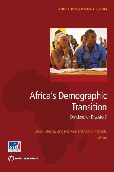 Africa's Demographic Transition: Dividend or Disaster?