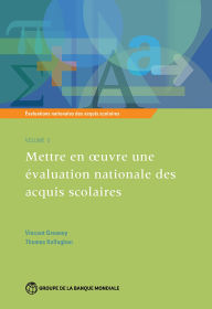Title: Évaluations nationales des acquis scolaires, Volume 3: Mettre en oeuvre une évaluation nationale des acquis scolaires, Author: Vincent Greaney