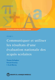 Title: Évaluations nationales des acquis scolaires, Volume 5: Communiquer et utiliser les résultats d'une évaluation nationale des acquis scolaires, Author: Thomas Kellaghan