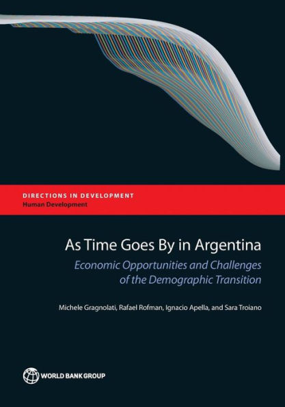 As Time Goes By Argentina: Economic Opportunities and Challenges of the Demographic Transition
