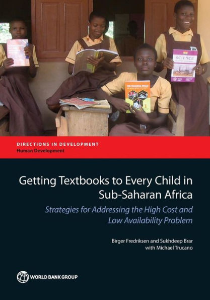 Getting Textbooks to Every Child in Sub-Saharan Africa: Strategies for Addressing the High Cost and Low Availability Problem
