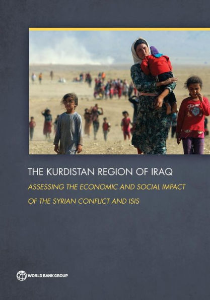 The Kurdistan Region of Iraq: Assessing the Economic and Social Impact of the Syrian Conflict and ISIS