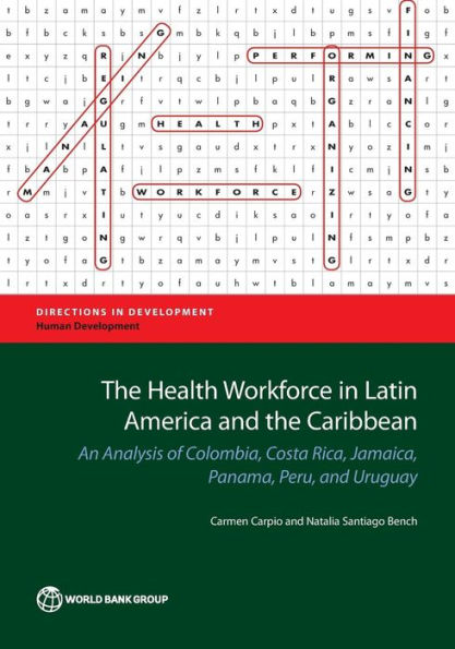 the Health Workforce Latin America and Caribbean: An Analysis of Colombia, Costa Rica, Jamaica, Panama, Peru, Uruguay