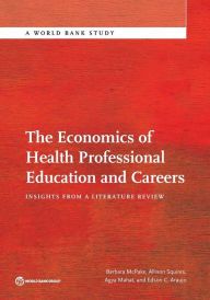 Title: The Economics of Health Professional Education and Careers: Insights from a Literature Review, Author: Barbara McPake