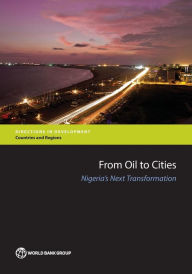 Title: From Oil to Cities: Nigeria's Next Transformation, Author: The World Bank