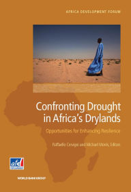Title: Confronting Drought in Africa's Drylands: Opportunities for Enhancing Resilience, Author: Raffaello Cervigni