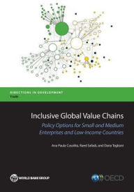 Title: Inclusive Global Value Chains: Policy Options for Small and Medium Enterprises and Low-Income Countries, Author: Ana Paula Cusolito