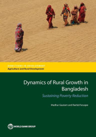 Title: Dynamics of Rural Growth in Bangladesh: Sustaining Poverty Reduction, Author: Madhur Gautam