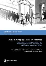 Title: Rules on Paper, Rules in Practice: Enforcing Laws and Policies in the Middle East and North Africa, Author: Edouard Al-Dahdah