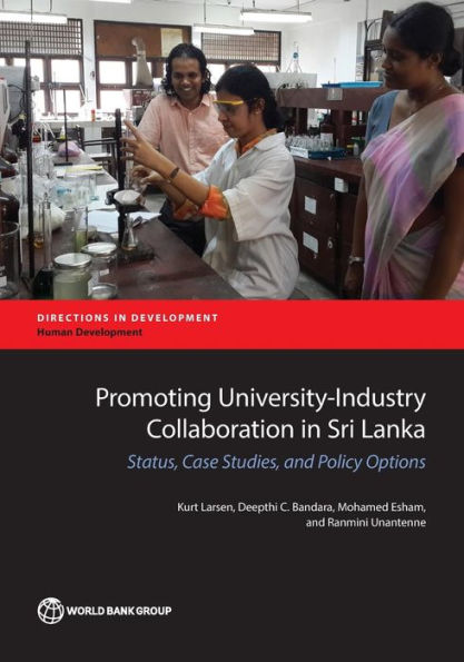 Promoting University-Industry Collaboration Sri Lanka: Status, Case Studies, and Policy Options