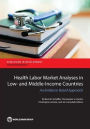 Health Labor Market Analyses in Low- and Middle-Income Countries: An Evidence-Based Approach