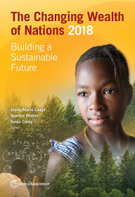 Title: The Changing Wealth of Nations 2018: Building a Sustainable Future, Author: Glenn-Marie Lange