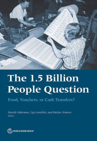 Title: The 1.5 Billion People Question: Food, Vouchers, or Cash Transfers?, Author: Harold Alderman