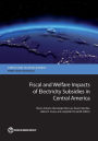Fiscal and Welfare Impacts of Electricity Subsidies in Central America