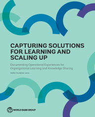 Title: Capturing Solutions for Learning and Scaling Up: Documenting Operational Experiences for Organizational Learning and Knowledge Sharing, Author: Steffen Soulejman Janus