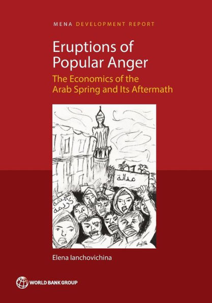 Eruptions of Popular Anger: the Economics Arab Spring and Its Aftermath